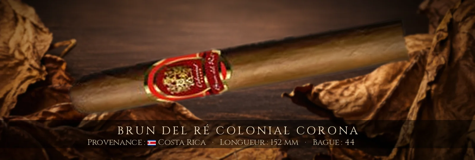 Brun del Ré Colonial Corona — Brun del Ré — Costa Rica